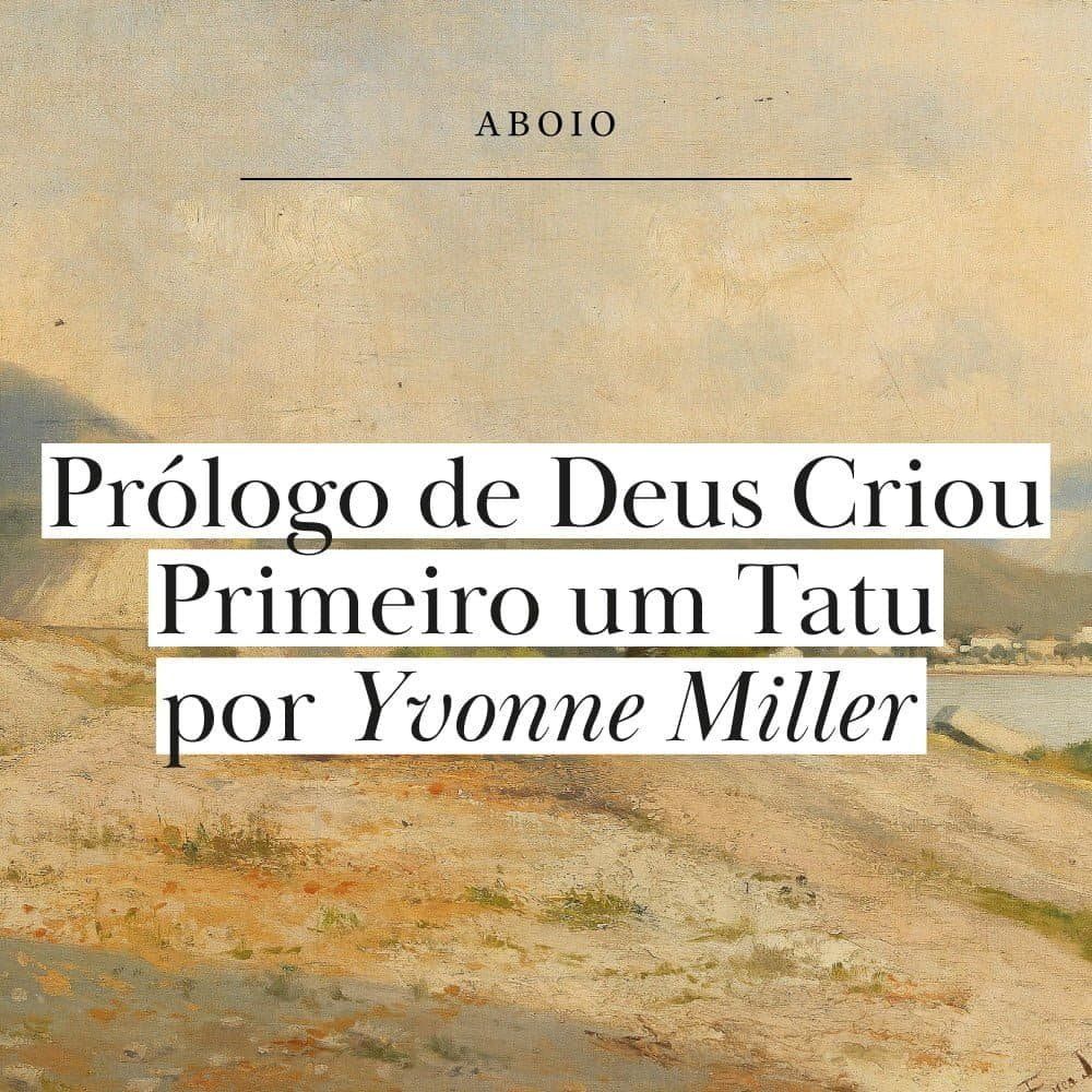 Prólogo de Deus Criou Primeiro um Tatu, por Yvonne Miller