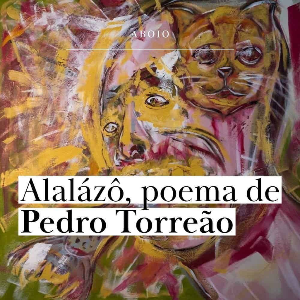 Alalázô, poema de Pedro Torreão