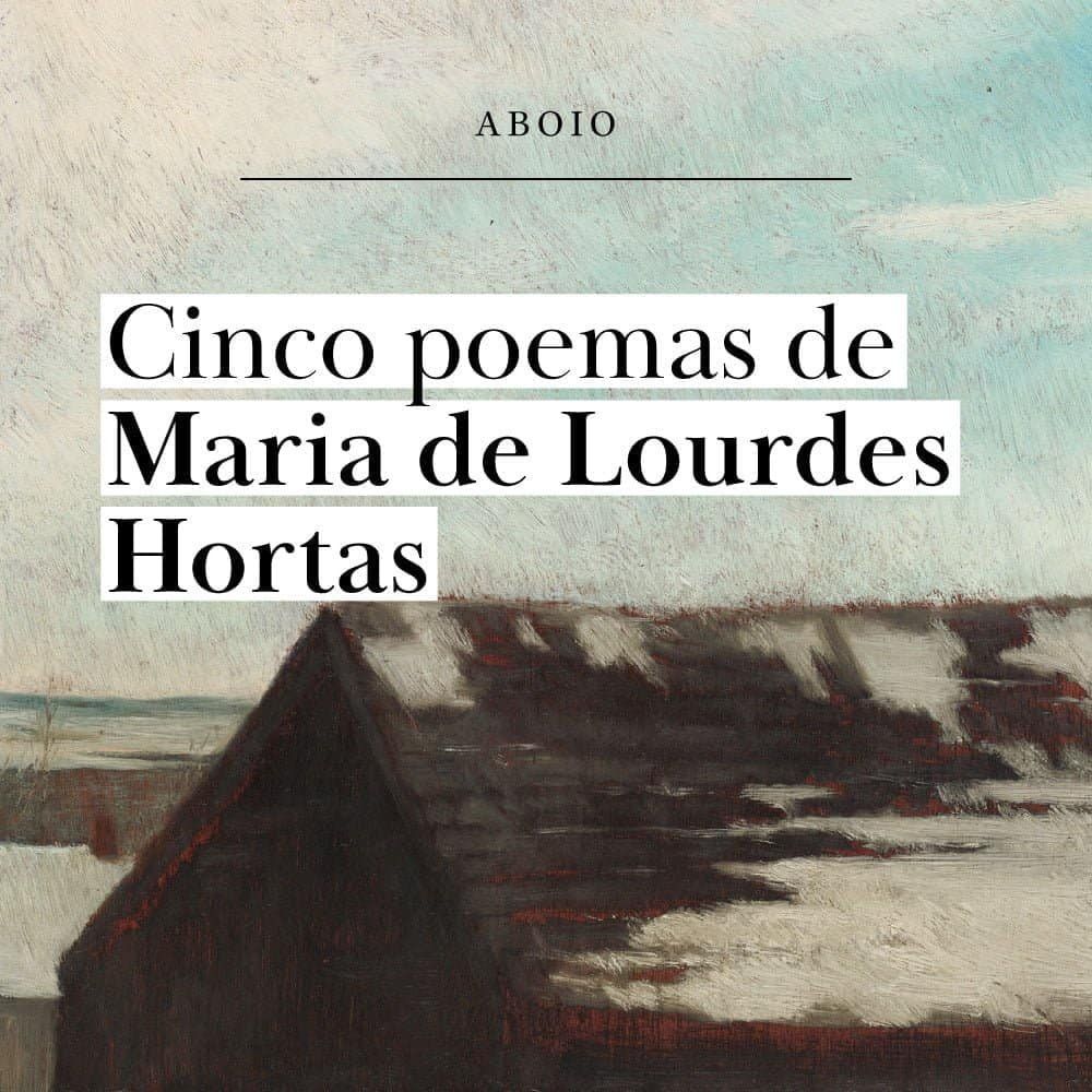5 poemas de Maria de Lourdes Hortas