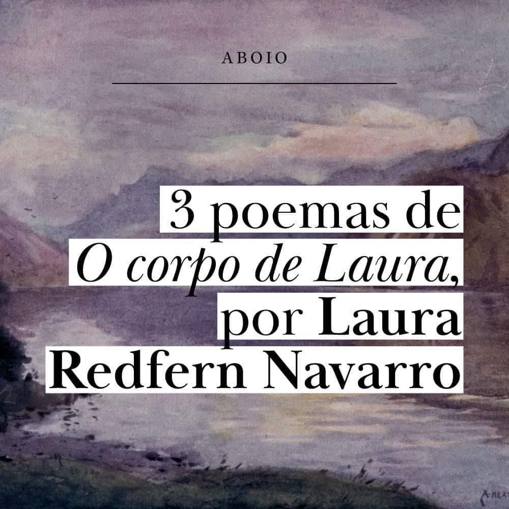 3 poemas de “O corpo de Laura”, por Laura Redfern Navarro
