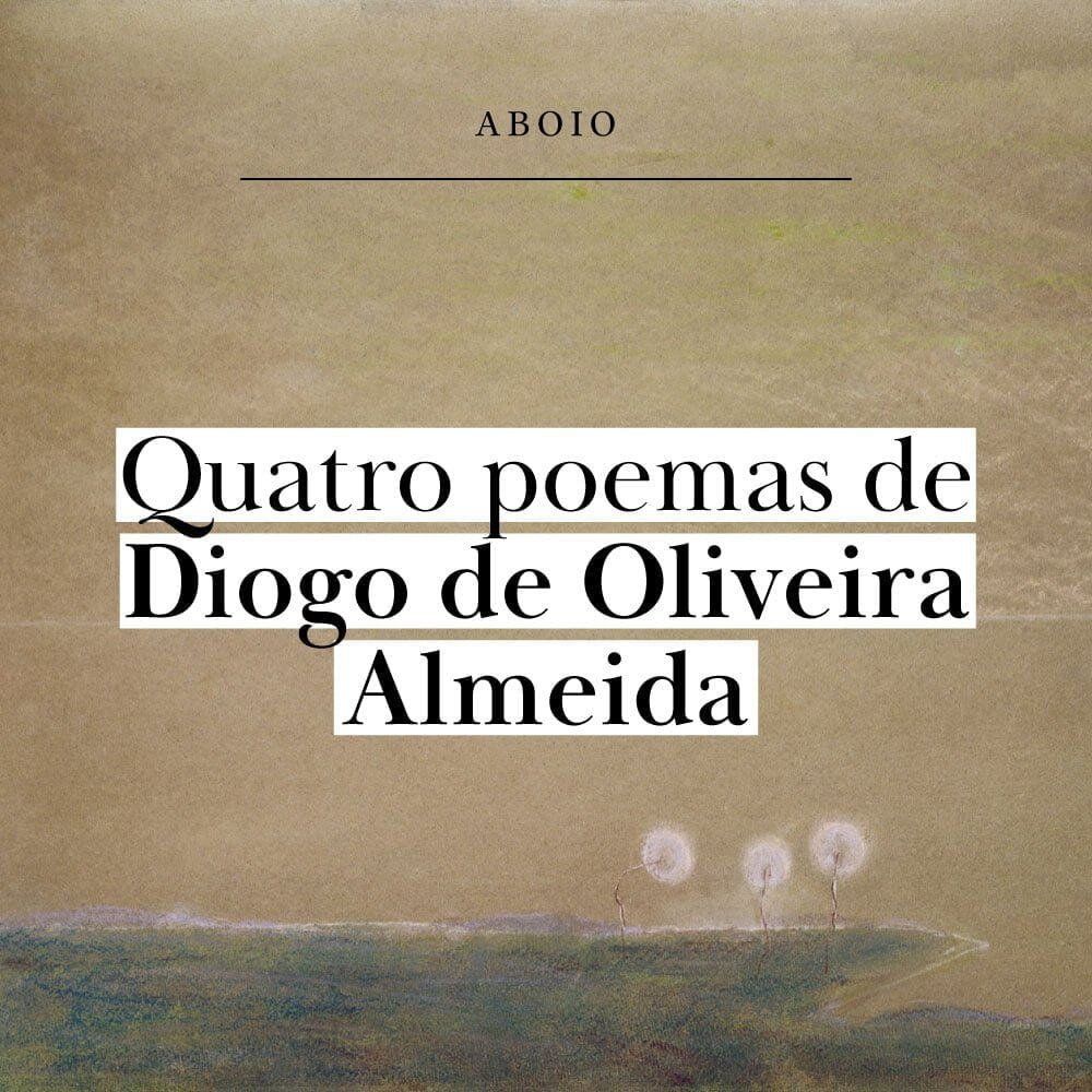 4 poemas de Diogo de Oliveira Almeida