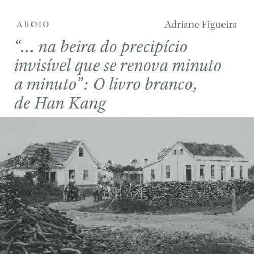 “… na beira do precipício invisível que se renova minuto a minuto”: