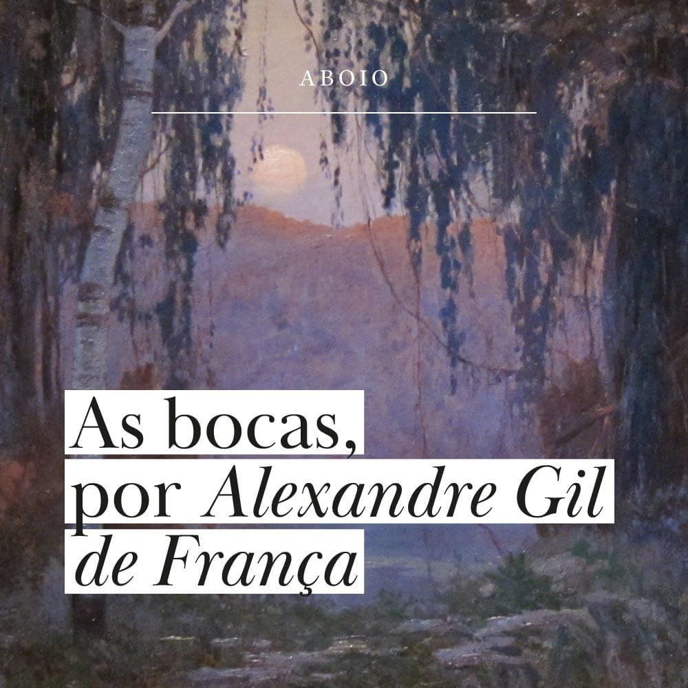 As bocas, por Alexandre Gil de França