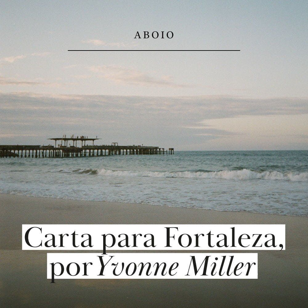 Carta para Fortaleza, por Yvonne Miller
