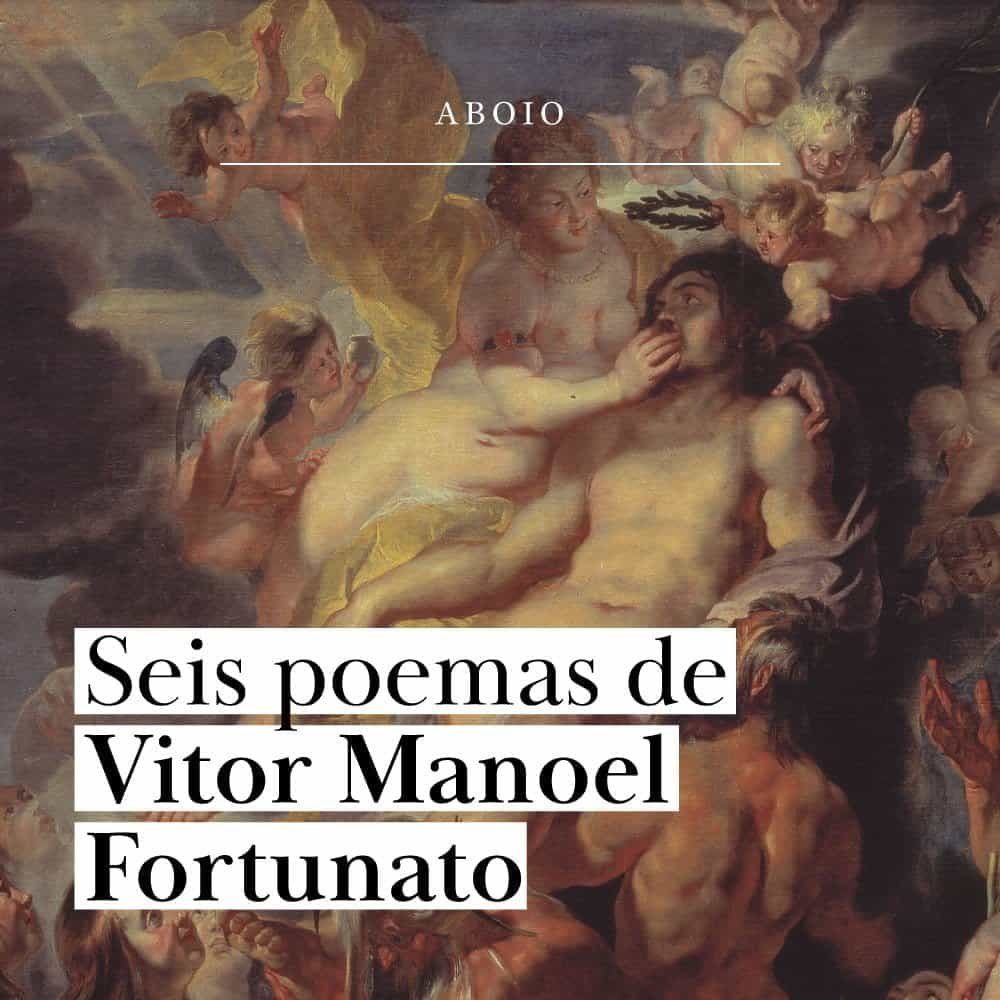 6 poemas de Vitor Manoel Fortunato