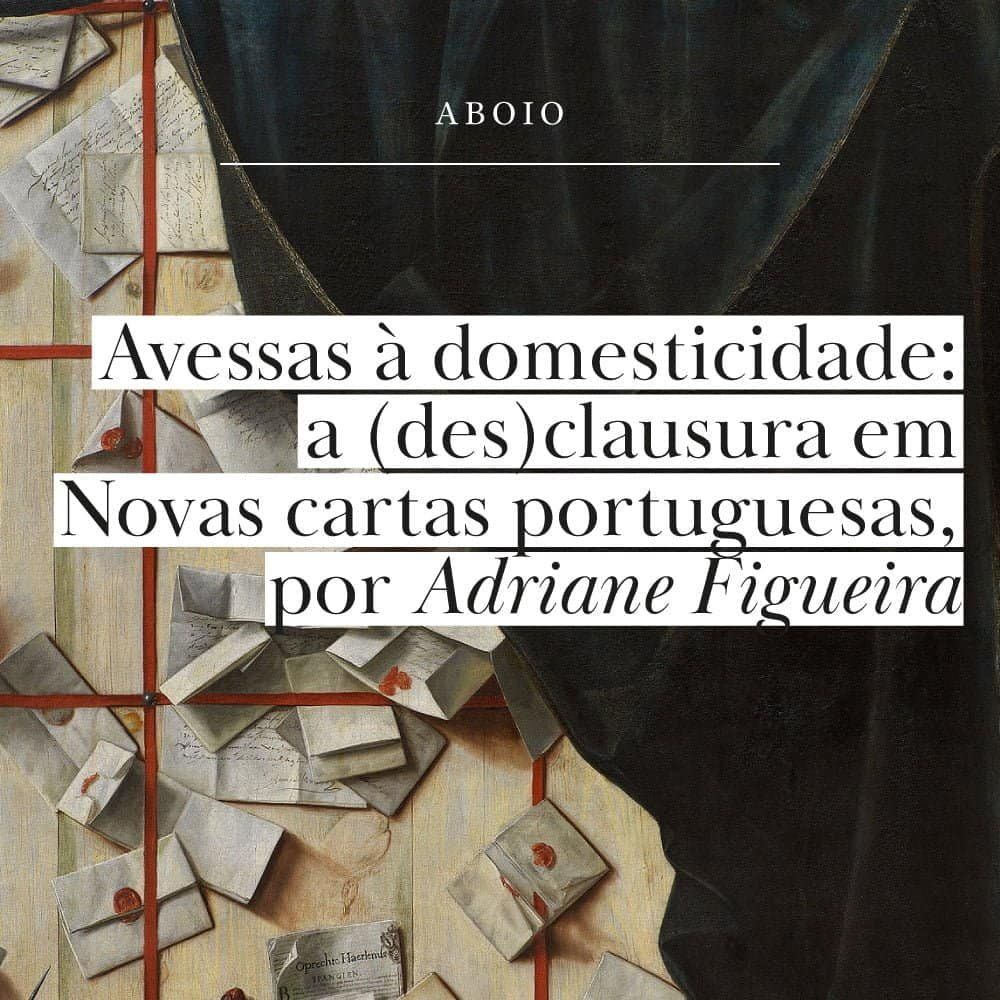 Avessas à domesticidade: a (des)clausura em Novas cartas portuguesas, por Adriane Figueira