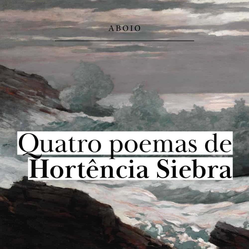 4 poemas de Hortência Siebra