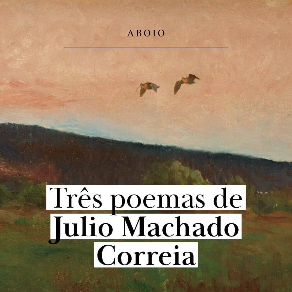 3 poemas de Julio Machado Correia