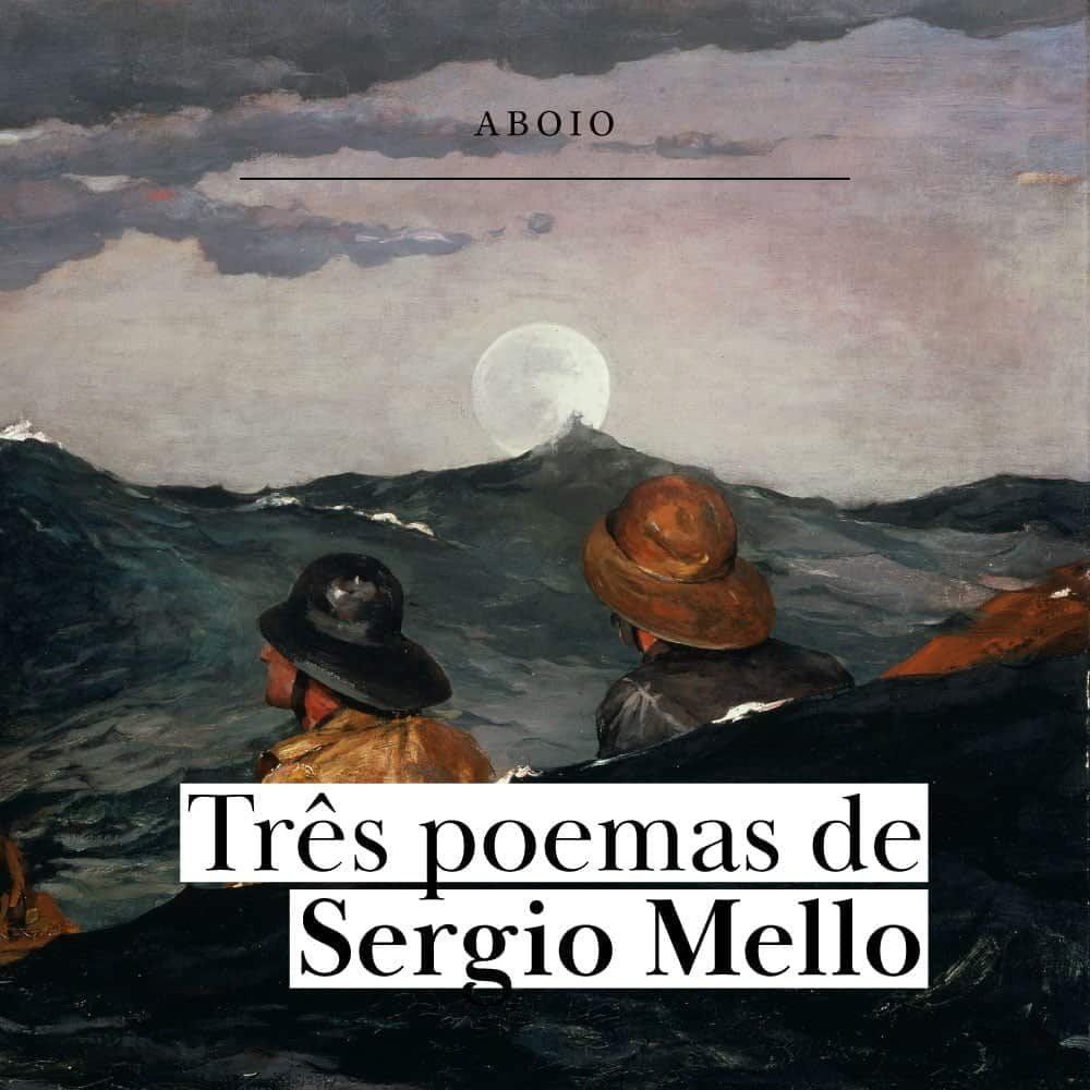 3 poemas de Sergio Mello