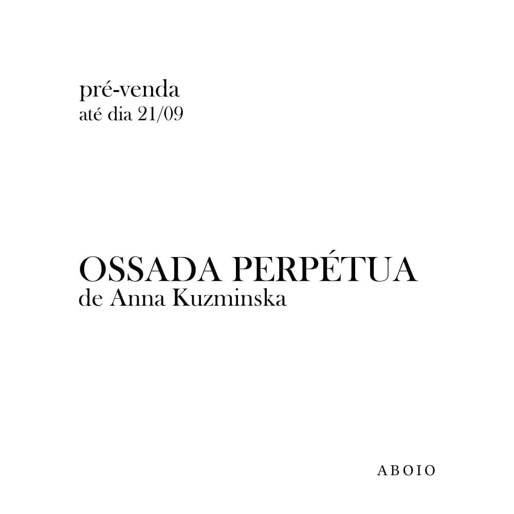 Pré-venda Ossada Perpétua, de Anna Kuzminska.